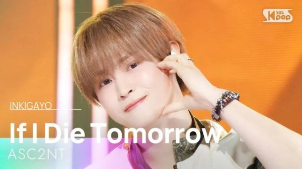 260920 ASC2NT - If l Die Tomorrow @ 人气歌谣